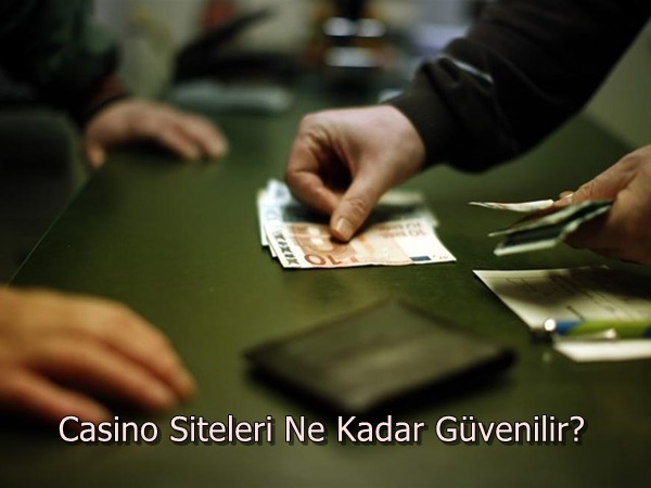 Casino Siteleri Ne Kadar Güvenilir?